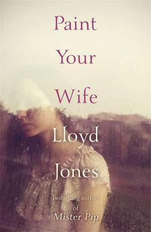 Jones, L: Paint Your Wife de Lloyd Jones