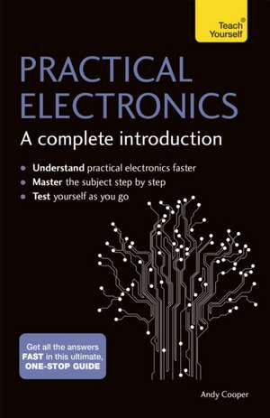 Practical Electronics: A Complete Introduction de Andy Cooper