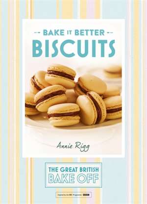 Great British Bake Off - Bake it Better (No.2): Biscuits: Biscuits de Annie Rigg