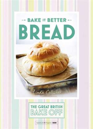 Great British Bake Off - Bake it Better (No.4): Bread de Linda Collister