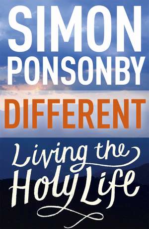 Different: Living the Holy Life de Simon Ponsonby