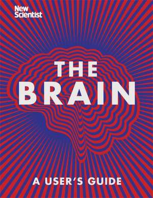 The Brain: A User's Guide de New Scientist