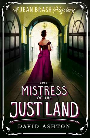 Mistress of the Just Land de David Ashton