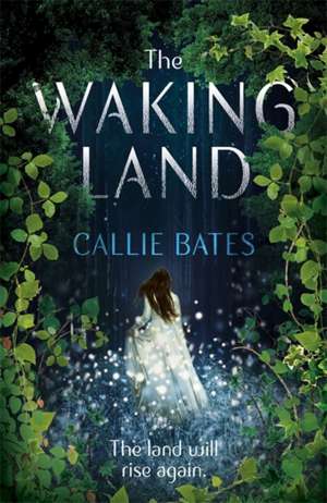 Bates, C: The Waking Land de Callie Bates