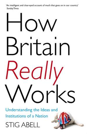 How Britain Really Works de Stig Abell