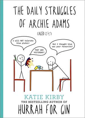 Hurrah for Gin: The Daily Struggles of Archie Adams (Aged 2 1/4) de Katie Kirby