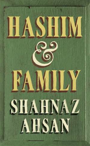 Ahsan, S: Hashim & Family de Shahnaz Ahsan