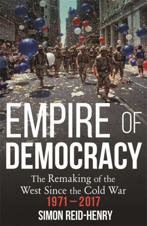 Empire of Democracy de Simon Reid-Henry