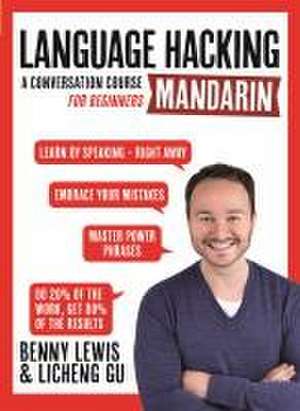 LANGUAGE HACKING MANDARIN (Learn How to Speak Mandarin - Right Away) de Benny Lewis