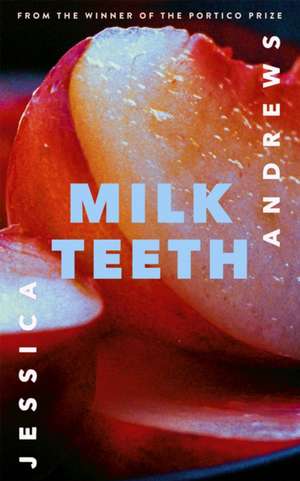 Milk Teeth de Jessica Andrews