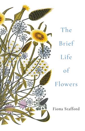 Stafford, F: Brief Life of Flowers de Fiona Stafford