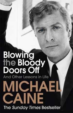 Blowing the Bloody Doors Off de Michael Caine