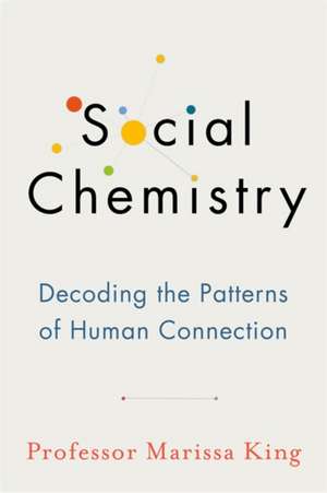 Social Chemistry de Marissa King