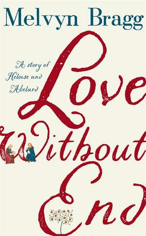 Love Without End de Melvyn Bragg