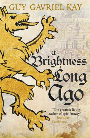 A Brightness Long Ago de Guy Gavriel Kay