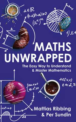 Maths Unwrapped de Mattias Ribbing