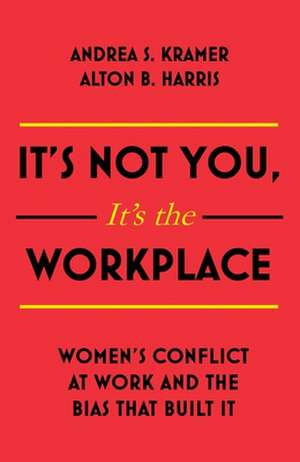 It's Not You, It's the Workplace de Alton B. Harris