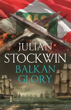 Balkan Glory de Julian Stockwin