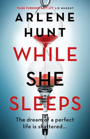 While She Sleeps: A gritty, compelling and page-turning thriller de Arlene Hunt