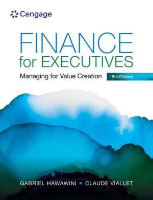 Finance for Executives: Managing Value for Creation de Claude Viallet