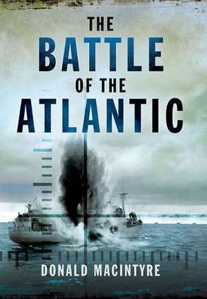 The Battle of the Atlantic de Donald Macintyre