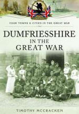 McCracken, T: Dumfriesshire in the Great War