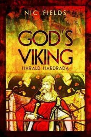 God's Viking: Harald Hardrada de Nic Fields