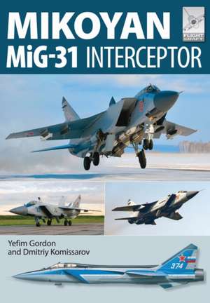 Mikoyan MIG-31: Defender of the Homeland de Yefim Gordon