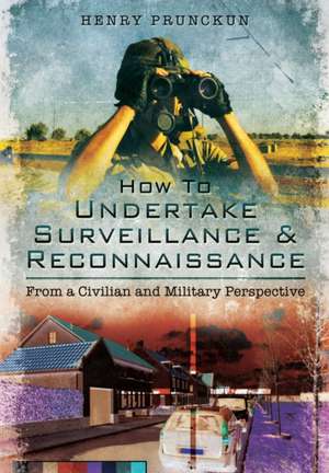 How to Undertake Surveillance and Reconnaissance de Henry Prunckun