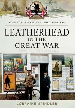 Leatherhead in the Great War de Lorraine Spindler