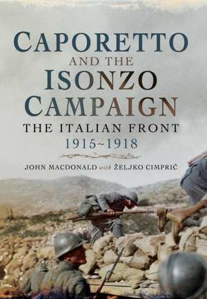 Caporetto and the Isonzo Campaign de Zeljko Cimpric