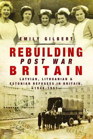 Rebuilding Post-War Britain de Emily Gilbert