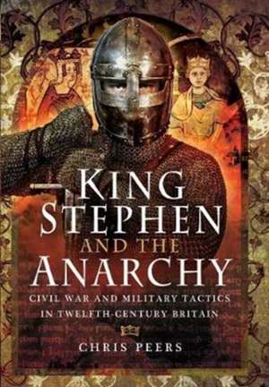 King Stephen and the Anarchy de Chris Peers