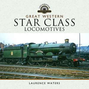 Great Western Star Class Locomotives de Laurence Waters