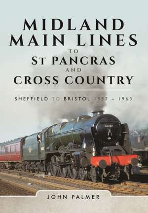 Midland Main Lines to St Pancras and Cross Country de John Palmer