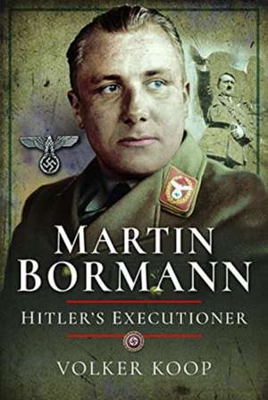 Koop, V: Martin Bormann