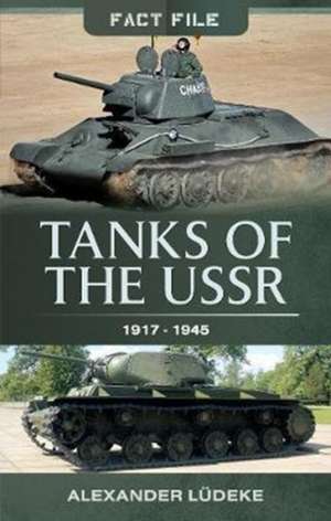 Tanks of the USSR 1917-1945 de Alexander Ludeke