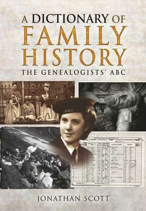 Dictionary of Family History de Jonathan Scott