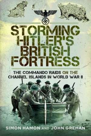 Storming Hitler's British Fortress de John Grehan