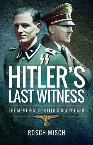 Hitler's Last Witness de Rochus Misch