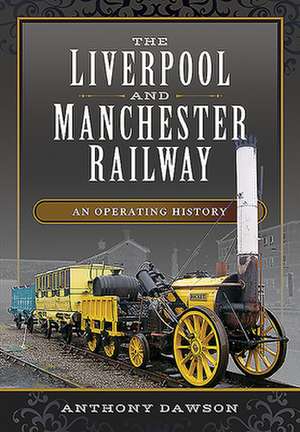 The Liverpool and Manchester Railway de Anthony Dawson