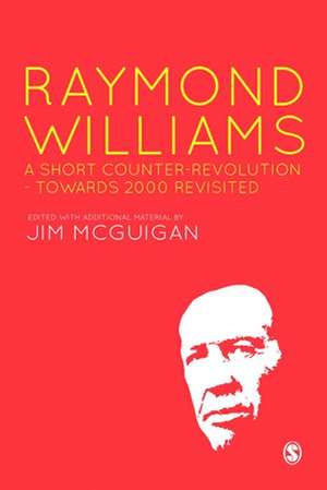 Raymond Williams: A Short Counter Revolution: Towards 2000, Revisited de Jim McGuigan