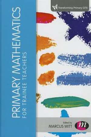Primary Mathematics for Trainee Teachers de Marcus Witt