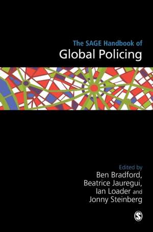 The SAGE Handbook of Global Policing de Ben Bradford