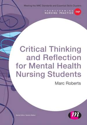 Critical Thinking and Reflection for Mental Health Nursing Students de Marc Roberts