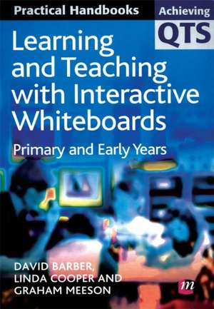 Learning and Teaching with Interactive Whiteboards: Primary and Early Years de David Barber