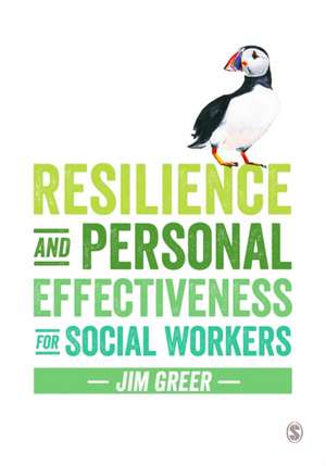 Resilience and Personal Effectiveness for Social Workers de Jim Greer