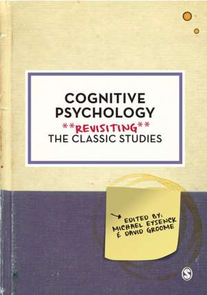 Cognitive Psychology: Revisiting the Classic Studies de Michael W Eysenck