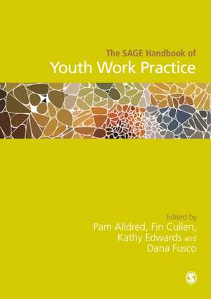 The SAGE Handbook of Youth Work Practice de Pam Alldred