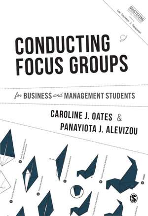 Conducting Focus Groups for Business and Management Students de Caroline J. Oates